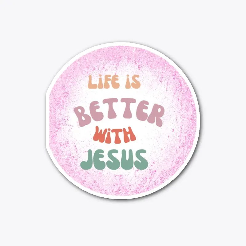 The Life is Better With Jesus Collection